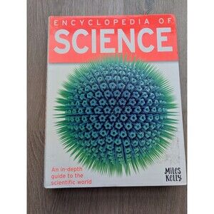 Encyclopedia of Science In-depth Guide to Scientific World Miles Kelly Education